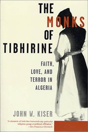 The Monks of Tibhirine : Faith, Love, and Terror in Algeria cover image