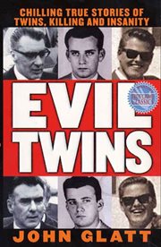 Evil Twins : Chilling True Stories of Twins, Killing and Insanity cover image