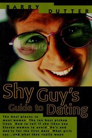 The Shy Guy's Guide to Dating : The Best Places to Meet Women, the Ten Best Pickup Lines, How to Tell if She Likes You, Eleven Women cover image