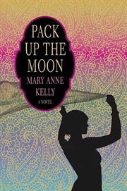 Pack Up the Moon : A Novel cover image