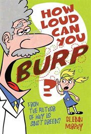 How loud can you burp? : more extremely important questions (and answers!) cover image