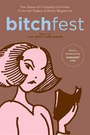 BITCHfest : Ten Years of Cultural Criticism from the Pages of Bitch Magazine cover image