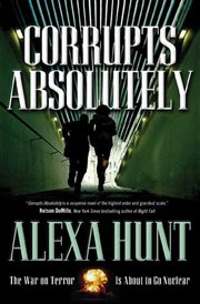 Corrupts Absolutely : Leah Berglund and Elliott Delgado Mystery cover image