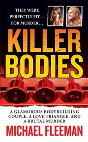 Killer Bodies : A Glamorous Bodybuilding Couple, a Love Triangle, and a Brutal Murder cover image