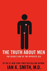 The Truth About Men : The Secret Side of the Opposite Sex cover image