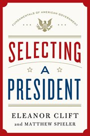 Selecting a President : Fundamentals of American Government cover image