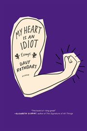 My Heart Is an Idiot : Essays cover image