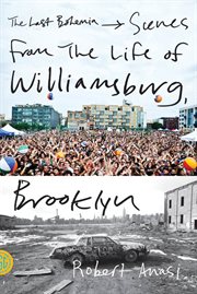 The Last Bohemia : Scenes from the Life of Williamsburg, Brooklyn cover image