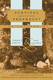 Survival or Prophecy? : The Letters of Thomas Merton and Jean LeClercq cover image