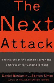 The Next Attack : The Failure of the War on Terror and a Strategy for Getting it Right cover image