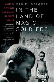 In the Land of Magic Soldiers : A Story of White and Black in West Africa cover image