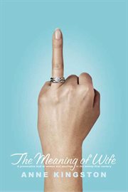 The meaning of wife : a provocative look at women and marriage in the twenty-first century cover image
