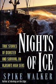 Nights of Ice : True Stories of Disaster and Survival on Alaska's High Seas cover image