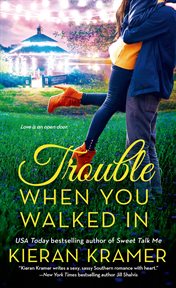 Trouble When You Walked In : A Novel cover image