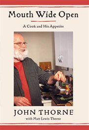 Mouth Wide Open : A Cook and His Appetite cover image