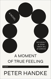A Moment of True Feeling : A Novel cover image