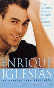Enrique Iglesias : An Unauthorized Biography cover image