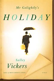 Mr Golightly's Holiday : A Novel cover image