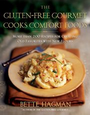 The Gluten-Free Gourmet Cooks Comfort Foods : Free Gourmet Cooks Comfort Foods cover image