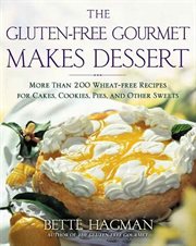 The gluten-free gourmet makes dessert cover image