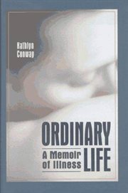 Ordinary Life : A Memoir Of Illness cover image