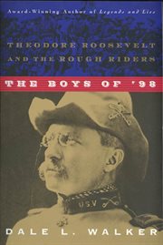 The Boys of '98 : Theodore Roosevelt and the Rough Riders cover image