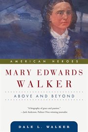 Mary Edwards Walker : Above and Beyond cover image