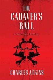 The Cadaver's Ball : A Novel of Revenge cover image