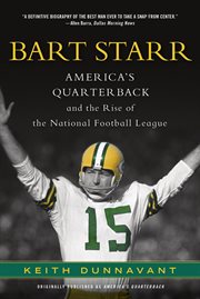 Bart Starr : America's Quarterback and the Rise of the National Football League cover image