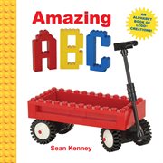 Amazing ABC : An Alphabet Book of Lego Creations cover image