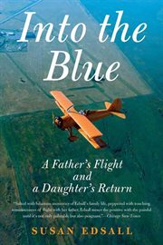 Into the Blue : A Father's Flight and a Daughter's Return cover image