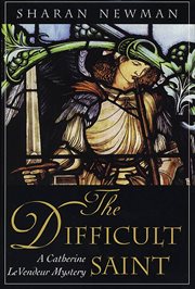 The Difficult Saint : Catherine LeVendeur cover image