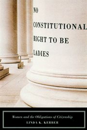 No Constitutional Right to Be Ladies : Women and the Obligations of Citizenship cover image