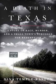 A Death in Texas : A Story of Race, Murder and a Small Town's Struggle for Redemption cover image