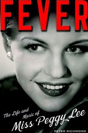 Fever : the life and music of Miss Peggy Lee cover image
