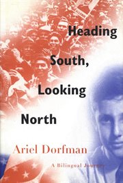 Heading South, Looking North : A Bilingual Journey cover image