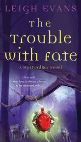 The Trouble with Fate : Mystwalker cover image