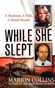 While She Slept : A Husband, a Wife, a Brutal Murder cover image