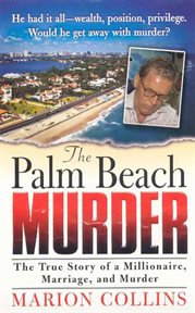 The Palm Beach Murder : The True Story of a Millionaire, Marriage and Murder cover image
