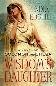 Wisdom's Daughter : A Novel of Solomon and Sheba cover image