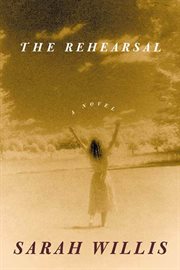 The Rehearsal : A Novel cover image