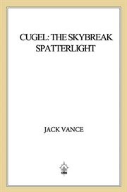 Cugel: The Skybreak Spatterlight : The Skybreak Spatterlight cover image