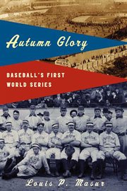 Autumn Glory : Baseball's First World Series cover image