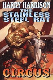 The Stainless Steel Rat Joins The Circus : Stainless Steel Rat cover image