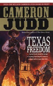 Texas Freedom : A Proud Family Bound By Courage. A Young Texas Forged In Violence. A Bloody Battle To Save Them Both cover image