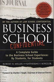 Business School Confidential : A Complete Guide to the Business School Experience: By Students, for Students cover image