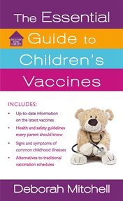 The Essential Guide to Children's Vaccines : Healthy Home Library cover image