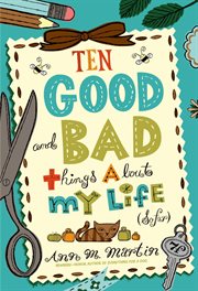Ten Good and Bad Things About My Life (So Far) cover image