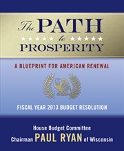 The Path to Prosperity : A Blueprint for American Renewal cover image
