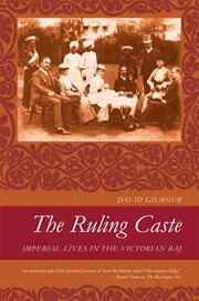 The Ruling Caste : Imperial Lives in the Victorian Raj cover image